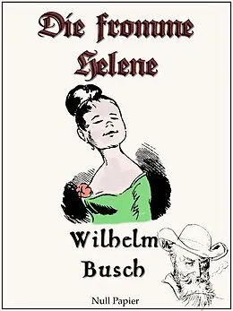 E-Book (pdf) Wilhelm Busch - Die fromme Helene von Wilhelm Busch, Jürgen Schulze