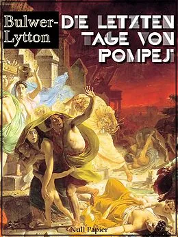 E-Book (pdf) Die letzten Tage von Pompeji von Edward Bulwer-Lytton