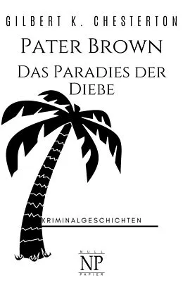 E-Book (pdf) Pater Brown - Das Paradies der Diebe von Gilbert Keith Chesterton