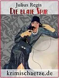 E-Book (pdf) Die blaue Spur von Julius Regis, Jürgen Schulze