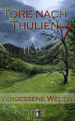 E-Book (pdf) Die Tore nach Thulien, Buch VII: Vergessene Welten von Jörg Kohlmeyer