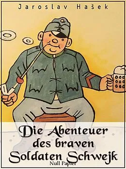 E-Book (epub) Die Abenteuer des braven Soldaten Schwejk von Jaroslav Hasek, J. Schulze, Grete Reiner