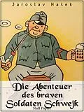 E-Book (pdf) Die Abenteuer des braven Soldaten Schwejk von Jaroslav Hasek, J. Schulze, Grete Reiner