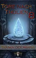 E-Book (epub) Die Tore nach Thulien, Buch VIII: Tränen der Herrin von Jörg Kohlmeyer