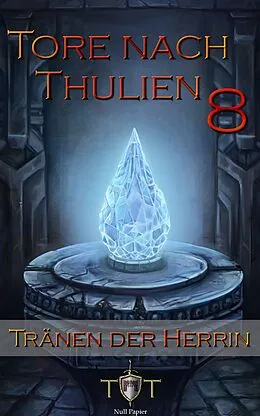 E-Book (epub) Die Tore nach Thulien, Buch VIII: Tränen der Herrin von Jörg Kohlmeyer