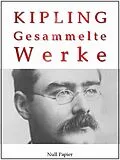 E-Book (pdf) Rudyard Kipling - Gesammelte Werke - Romane und Erzählungen von Rudyard Kipling, Jürgen Schulze
