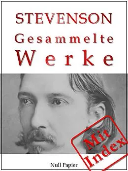 E-Book (pdf) Robert Louis Stevenson - Gesammelte Werke von Robert Louis Stevenson