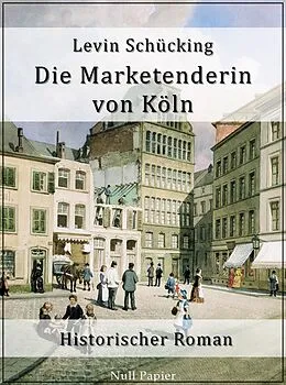 E-Book (epub) Die Marketenderin von Köln von Levin Schücking