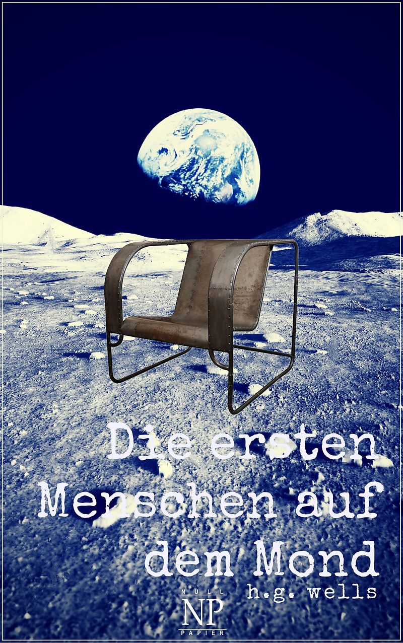H.G. Wells: Die ersten Menschen auf dem Mond