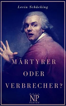 E-Book (epub) Märtyrer oder Verbrecher? von Levin Schücking