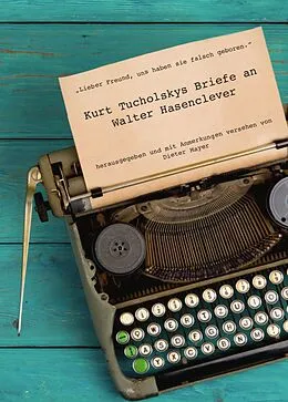 E-Book (epub) »Lieber Freund, uns haben sie falsch geboren« von Kurt Tucholsky