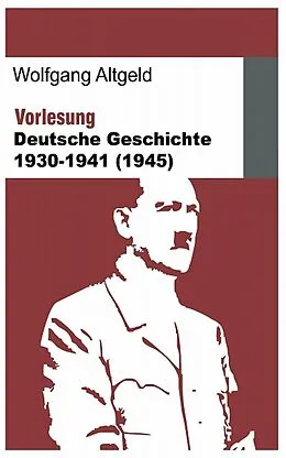 E-Book (epub) Vorlesung Deutsche Geschichte 1930-1941 (1945) von Wolfgang Altgeld