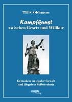 E-Book (pdf) Kampfkunst zwischen Gesetz und Willkür: Gedanken zu legaler Gewalt und illegalem Selbstschutz von Till S. Olshausen
