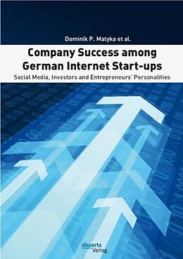 Couverture cartonnée Company Success among German Internet Start-ups: Social Media, Investors and Entrepreneurs' Personalities de Dominik P. Matyka