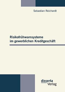 E-Book (pdf) Risikofrühwarnsysteme im gewerblichen Kreditgeschäft von Sebastian Reichardt