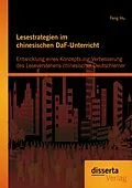 E-Book (pdf) Lesestrategien im chinesischen DaF-Unterricht: Entwicklung eines Konzepts zur Verbesserung des Leseverstehens chinesischer Deutschlerner von Feng Hu