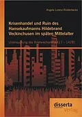 E-Book (pdf) Krisenhandel und Ruin des Hansekaufmanns Hildebrand Veckinchusen im späten Mittelalter: Untersuchung des Briefwechsels (1417 - 1428) von Angela Lorenz-Ridderbecks