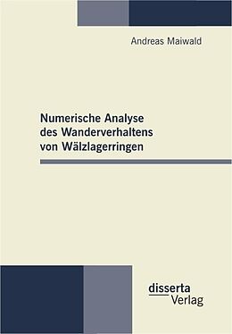 Kartonierter Einband Numerische Analyse des Wanderverhaltens von Wälzlagerringen von Andreas Maiwald