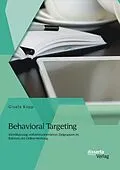 E-Book (pdf) Behavioral Targeting: Identifizierung verhaltensorientierter Zielgruppen im Rahmen der Online-Werbung von Gisela Kopp