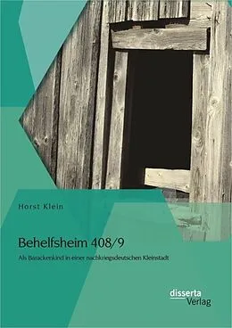 E-Book (pdf) Behelfsheim 408/9: Als Barackenkind in einer nachkriegsdeutschen Kleinstadt von Horst Klein