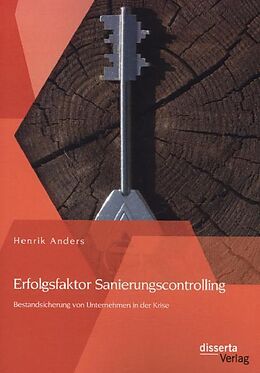 Kartonierter Einband Erfolgsfaktor Sanierungscontrolling: Bestandsicherung von Unternehmen in der Krise von Henrik Anders
