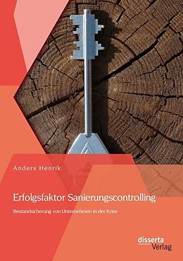 E-Book (pdf) Erfolgsfaktor Sanierungscontrolling: Bestandsicherung von Unternehmen in der Krise von Henrik Anders
