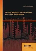 E-Book (pdf) Die Abtei Weltenburg und die Gebrüder Asam - Eine Richtigstellung: Die neue Baugeschichte eines Barockjuwels von Hans Christian Egger