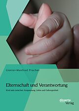 E-Book (pdf) Elternschaft und Verantwortung: Kind sein zwischen Anspannung, Liebe und Geborgenheit von Günter-Manfred Pracher