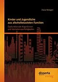 E-Book (pdf) Kinder und Jugendliche aus alkoholbelasteten Familien: Dysfunktionale Kognitionen und Verhaltensauffälligkeiten von Diana Moesgen