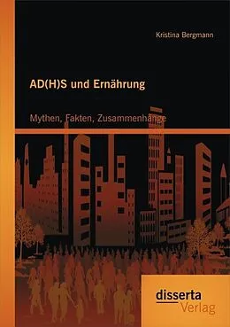 E-Book (pdf) AD(H)S und Ernährung: Mythen, Fakten, Zusammenhänge von Kristina Bergmann