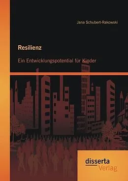 E-Book (pdf) Resilienz: Ein Entwicklungspotential für Kinder von Jana Schubert-Rakowski
