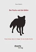 E-Book (pdf) Der Fuchs und die Göttin: Erkenntnisse über ein heiliges Tier der Großen Mutter von Klaus Mailahn