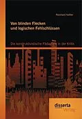 E-Book (pdf) Von blinden Flecken und logischen Fehlschlüssen: Die konstruktivistische Pädagogik in der Kritik von Reinhard Keßler