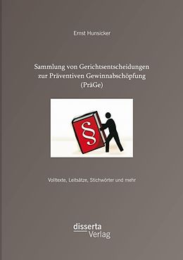 E-Book (pdf) Sammlung von Gerichtsentscheidungen zur Präventiven Gewinnabschöpfung (PräGe): Volltexte, Leitsätze, Stichwörter und mehr von Ernst Hunsicker