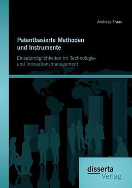 Kartonierter Einband Patentbasierte Methoden und lnstrumente: Einsatzmöglichkeiten im Technologie- und lnnovationsmanagement von Andreas Fraas