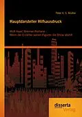 E-Book (pdf) Hauptdarsteller Hilfsausdruck: Wolf Haas' Brenner-Romane - Wenn der Erzähler seinen Figuren die Show stiehlt von Peter A. S. Mußler