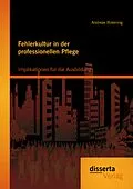 E-Book (pdf) Fehlerkultur in der professionellen Pflege: Implikationen für die Ausbildung von Andreas Roterring