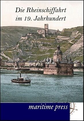 Die Rheinschiffahrt im 19. Jahrhundert