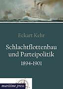 Kartonierter Einband Schlachtflottenbau und Parteipolitik 1894-1901 von Eckart Kehr