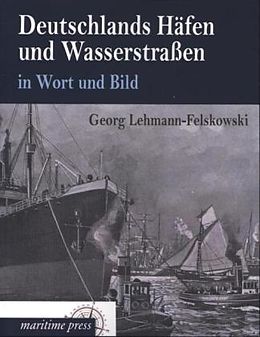 Kartonierter Einband Deutschlands Häfen und Wasserstraßen in Wort und Bild von Georg Lehmann-Felskowski