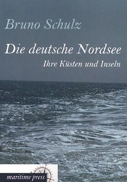 Kartonierter Einband Die deutsche Nordsee von Bruno Schulz