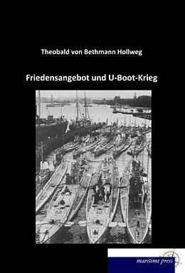 Kartonierter Einband Friedensangebot und U-Boot-Krieg von Theobald Von Bethmann Hollweg