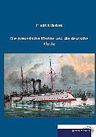 Kartonierter Einband Die preussische Marine und die deutsche Flotte von Friedrich Harkort