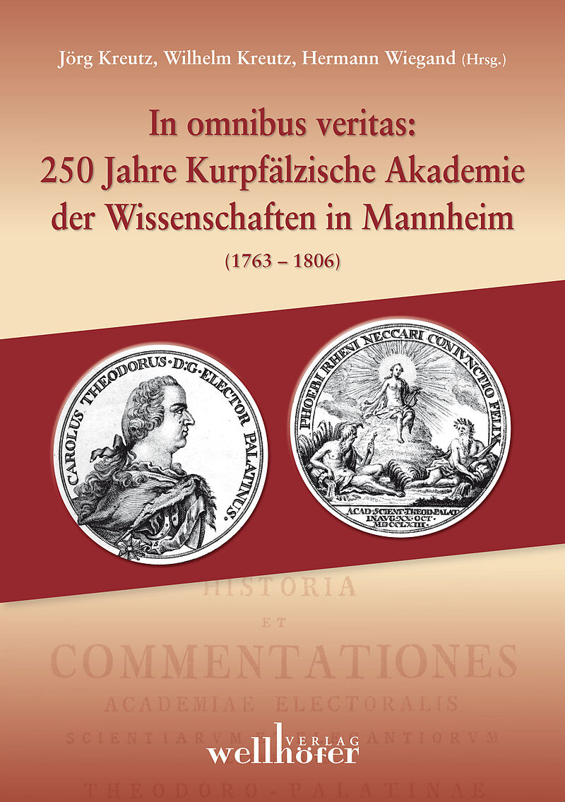 In omnibus veritas: 250 Jahre Kurpfälzische Akademie der Wissenschaften in Mannheim (17631806)