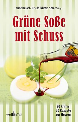 E-Book (epub) Grüne Soße mit Schuss: 20 Krimis und 20 Rezepte aus Hessen von Ursula Schmid-Speer, Simone Jöst, Anne Grießer
