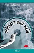 E-Book (epub) Schwarz und Weiß - Crimi con Cello: Krimi von Anette Butzmann, Nils Ehlert
