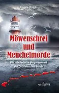 E-Book (epub) Möwenschrei und Meuchelmorde - Wangerooge, Spiekeroog, Langeoog, Baltrum, Norderney, Juist, Borkum, Helgoland: Die mörderische Vergangenheit der Ostfriesischen Inseln von Regine Kölpin, Hannelore Höfkes, Moa Graven