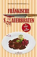 E-Book (epub) Fränkische S(ch)auerbraten: 25 Krimis, 28 Rezepte von Anne Hassel, Ursula Schmid-Speer, Kai Riedermann
