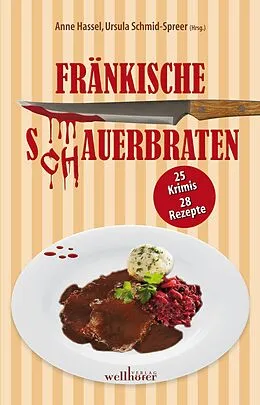 E-Book (epub) Fränkische S(ch)auerbraten: 25 Krimis, 28 Rezepte von Anne Hassel, Ursula Schmid-Speer, Kai Riedermann