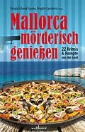 E-Book (epub) Mallorca mörderisch genießen: 22 Krimis und Rezepte von der Insel von Ina Boa, Ella Dälken, Paul Decrinis